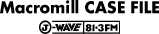 J-WAVE Macromill CASEFILE